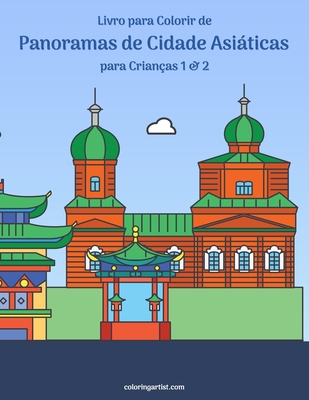 Livro para Colorir de Panoramas de Cidade Asiáticas para Crianças 1 & 2 - Nick Snels