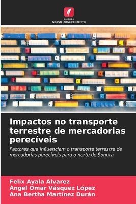 Impactos no transporte terrestre de mercadorias perecíveis - Felix Ayala Alvarez