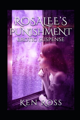 Rosalee's Punishment: Erotic Suspense - Ken Ross