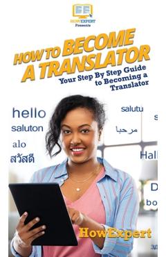 How To Become a Translator: Your Step By Step Guide To Becoming a Translator -