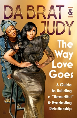 The Way Love Goes: A Guide to Building a 