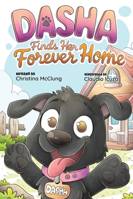 Dasha Finds Her Forever Home - Christina F. Mcclung