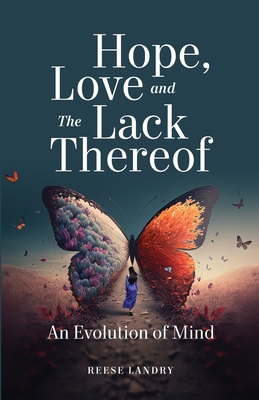 Hope, Love and the Lack Thereof: An Evolution of Mind - Reese Landry