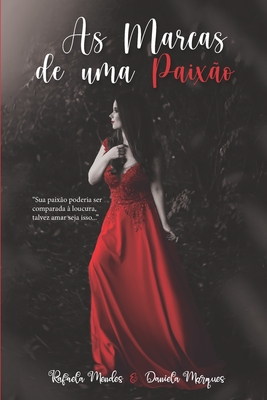 As Marcas de uma Paixão - Maria Rafaela Mendes Oliveira