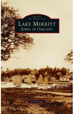 Coperta cărții 'Lake Merritt: Jewel of Oakland - Jere Lipps'