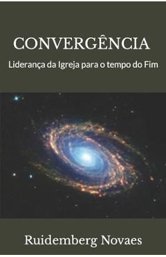 Coperta cărții 'Convergência: Liderança da Igreja para o tempo do Fim - Ruidemberg Novaes'