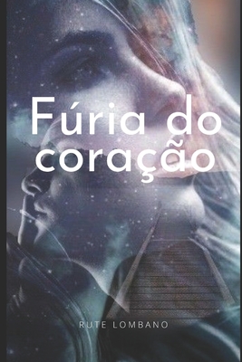 Fúria do coração - Rute Lombano