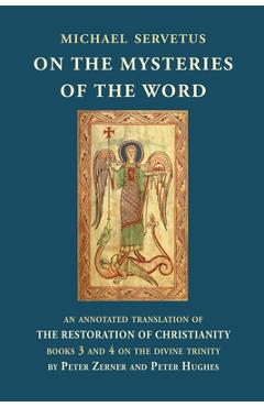 Coperta cărții 'On the Mysteries of the Word: An annotated translation of The Restoration of Christianity, books 3 and 4 - Michael'