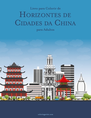 Livro para Colorir de Horizontes de Cidades da China para Adultos - Nick Snels
