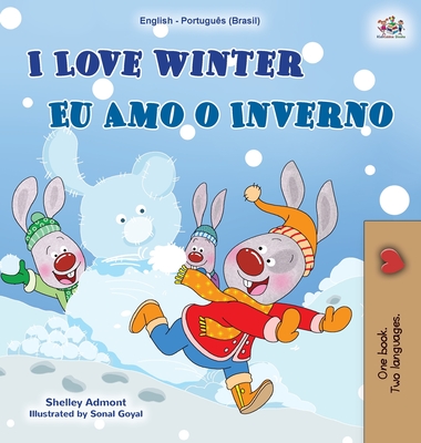 I Love Winter (English Portuguese Bilingual Children's Book -Brazilian): Portuguese Brazil - Shelley Admont