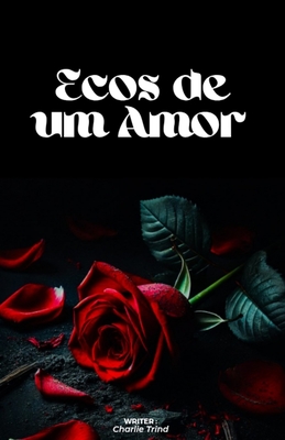 Ecos de um Amor - Charlie Trindade