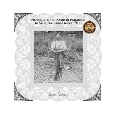 PICTURES OF CHANGE IN PARADISE in American Samoa (circa 1910) - Karen Wheat