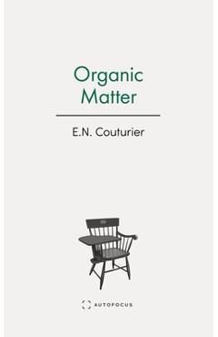 Coperta cărții 'Organic Matter - E. N. Couturier'