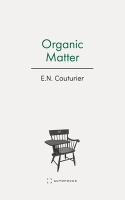 Coperta cărții 'Organic Matter - E. N. Couturier'