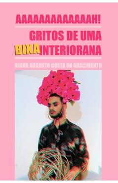 Poza produsului Aaaaaaaaaaaaah!: Gritos de uma bixa interiorana - Higor Augusto Costa Do Nascimento