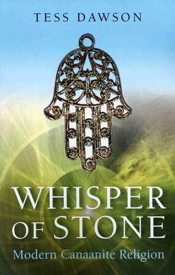 Whisper of Stone: Natib Qadish: Modern Canaanite Religion - Tess Dawson