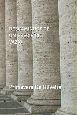 Descaminhos de Um Precipício Vazio - Primavera De Oliveira