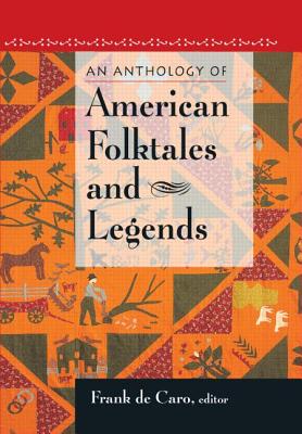 An Anthology of American Folktales and Legends - Frank De Caro