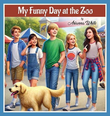 My Funny Day at the Zoo - Arianna White