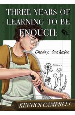 Coperta cărții 'Three Years of Learning to Be Enough: One Day, One Recipe - Kinnick Campbell'