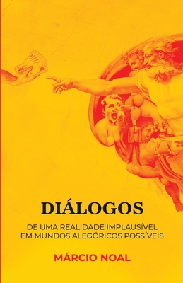 Diálogos de uma realidade implausível em mundos alegóricos possíveis - Márcio Noal