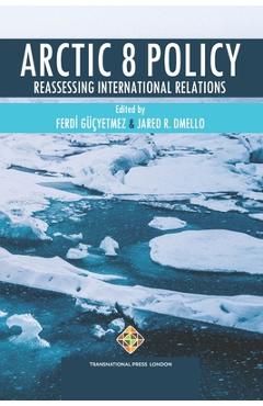 Coperta cărții 'Arctic 8 Policy: Reassessing International Relations - Jared R. Dmello'