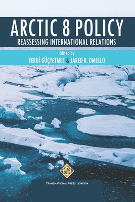 Coperta cărții 'Arctic 8 Policy: Reassessing International Relations - Jared R. Dmello'