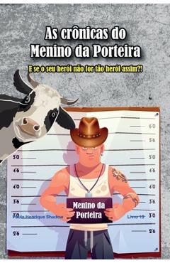 Poza produsului As Crônicas do Menino da Porteira: Tudo sobre o herói nacional - Paulo Henrique Shadow