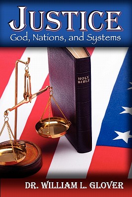 Justice: God, Nations, and Systems - William L. Glover