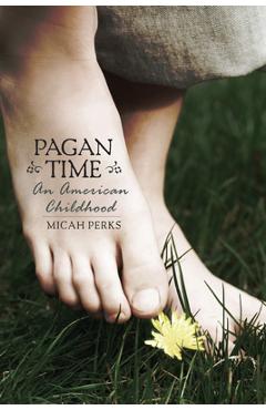 Poza produsului Pagan Time: An American Childhood - Micah Perks