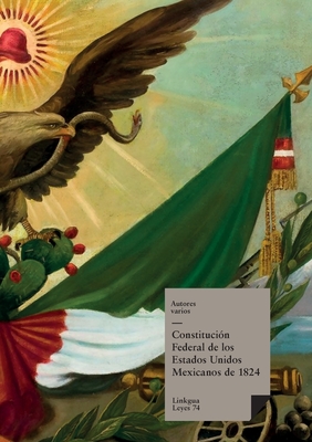 Constitución federal de los Estados Unidos Mexicanos de 1824 - Autores Varios