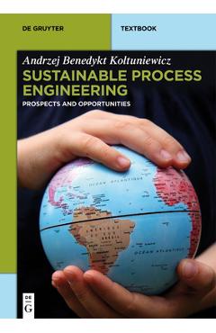 Coperta cărții 'Sustainable Process Engineering: Prospects and Opportunities - Andrzej Benedykt Koltuniewicz'