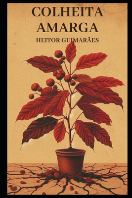 Colheita Amarga - Heitor Guimarães
