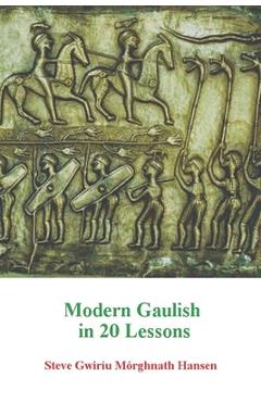 Coperta cărții 'Modern Gaulish in 20 Lessons - Steve Gwiríu Mórghnath Hansen'