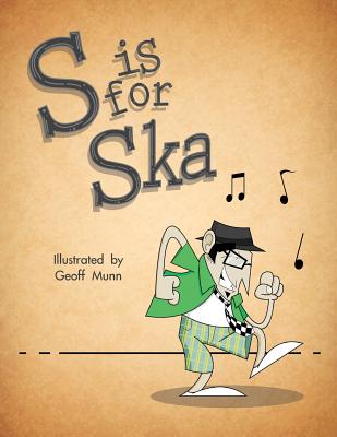 S is for Ska: A Musical Alphabet Book - Geoff Munn