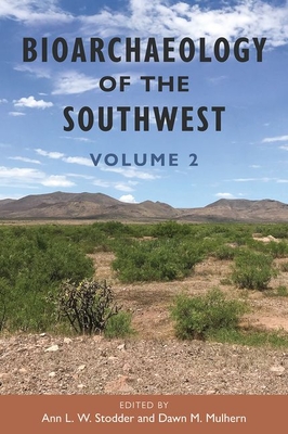 Bioarchaeology of the Southwest: Volume 2 - Ann L. W. Stodder