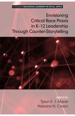 Coperta cărții 'Envisioning a Critical Race PRAXIS in K-12 Education Through Counter-Storytelling - Tyson E. J. Marsh'