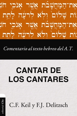 Comentario Al Texto Hebreo del Antiguo Testamento - Cantar de Los Cantares - Franz Julius Delitzsch