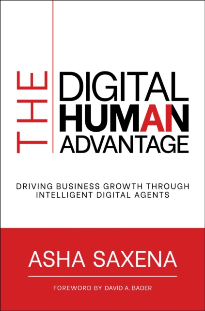 Coperta cărții 'The Digital Human Advantage: Driving Business Growth Through Intelligent Digital Agents - Asha Saxena'