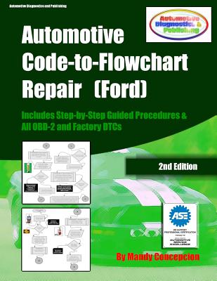 Automotive Code-to-Flowchart Repair (Ford): FORD Step-by-Step Test Procedures & OBD-2 and Factory DTCs - Mandy Concepcion