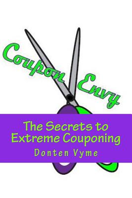 Coupon Envy: The Secrets to Extreme Couponing -