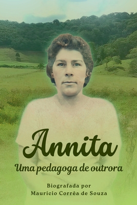 Annita: Uma Pedagoga De Outrora - Maur Cio Corr A. De Souza
