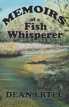 Poza produsului Memoirs of a Fish Whisperer - Dean Ertel
