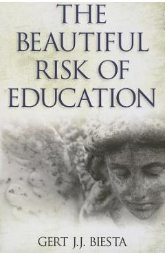 Coperta cărții 'Beautiful Risk of Education - Gert J. J. Biesta'