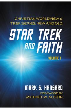 Coperta cărții 'Star Trek and Faith, Volume 1: Christian Worldview and Trek Series New and Old - Mark S. Hansard'