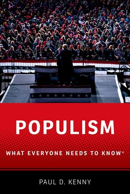 Populism: What Everyone Needs to Know - Paul D. Kenny