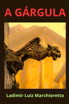 A gárgula - Ladimir Luiz Marchioretto