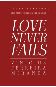 Coperta cărții 'Love Never Fails - Vinícius Ferreira Miranda'