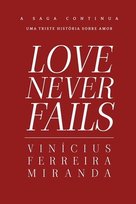 Love Never Fails - Vinícius Ferreira Miranda