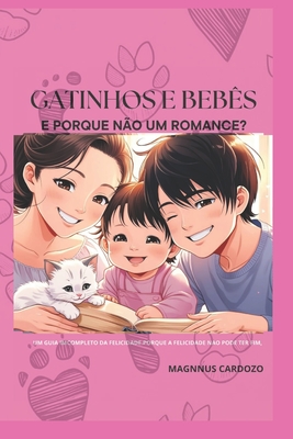 Gatinhos E Bebês: E Porque Não Um Romance? - Magnus Cardozo